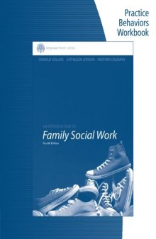 Practice Behaviors Workbook for Collins/Jordan/Coleman’s Brooks/Cole Empowerment Series: An Introduction to Family Social Work, 4th