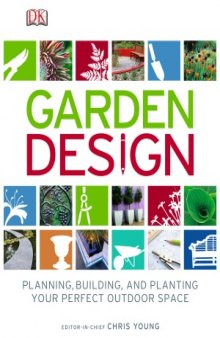 Garden Design.  Planning, building, and planting your perfect outdoor space