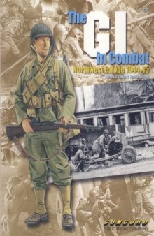 The GI in Combat.  Northwest Europe 1944-1945 (Concord 6507)