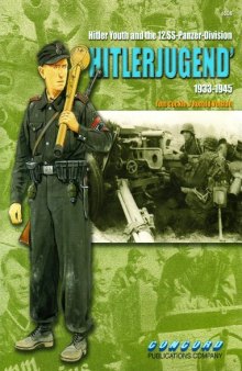 Hitler Youth and the 12.SS-Panzer Division «Hitlerjugend» 1933-1945 (Concord 6508)