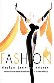 Fashion Design Drawing Course.  Principles, Practice and Techniques