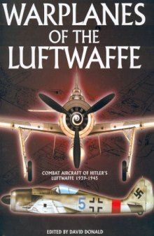 Warplanes of the Luftwaffe.  Combat Aircraft of Hitler’s Luftwaffe 1939-1945