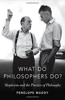 What Do Philosophers Do?: Skepticism and the Practice of Philosophy