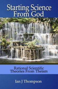 Starting Science from God: Rational Scientific Theories from Theism