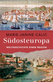 Südosteuropa: Weltgeschichte einer Region