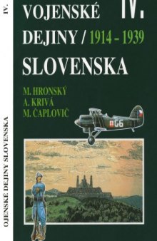 Vojenske Dejiny Slovenska IV. Zvazok  1914-1939
