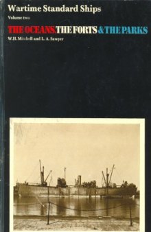 Wartime Standard Ships Volume Two  The Oceans, The Forts & The Parks