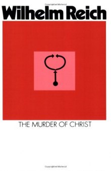 The Murder of Christ: The Emotional Plague of Mankind