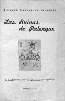 Las ruinas de Palenque: Su descubrimiento y primeras exploraciones en el siglo XVIII