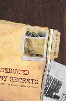 Seduced by Secrets: Inside the Stasi’s Spy-Tech World