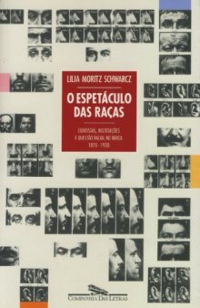 O espetáculo das raças: cientistas, instituições e questão racial no Brasil – 1870-1930