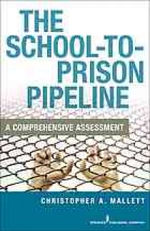 The school-to-prison pipeline : a comprehensive assessment