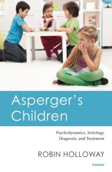 Asperger’s children : psychodynamics, aetiology, diagnosis, and treatment