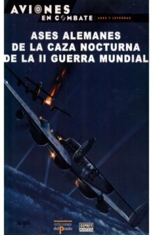 Ases Alemanes de la Caza Nocturna de la II Guerra Mundial (Aviones en Combate. Ases y Leyendas №11)