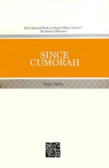 The Collected Works of Hugh Nibley, Vol. 7: Since Cumorah