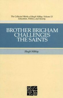 The Collected Works of Hugh Nibley, Vol. 13: Brother Brigham Challenges the Saints