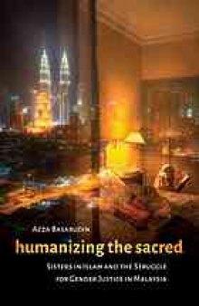 Humanizing the sacred : Sisters in Islam and the struggle for gender justice in Malaysia