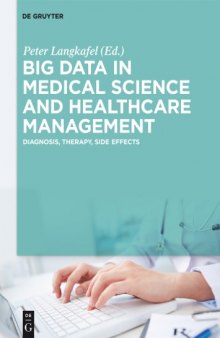 Big data in medical science and healthcare management : diagnosis, therapy, side effects