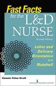 Fast facts for the L&D nurse : labor & delivery orientation in a nutshell