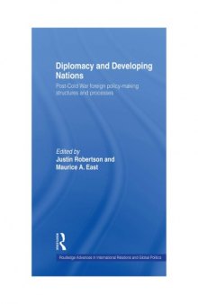 Diplomacy and Developing Nations: Post-Cold War foreign policy-making structures and processes