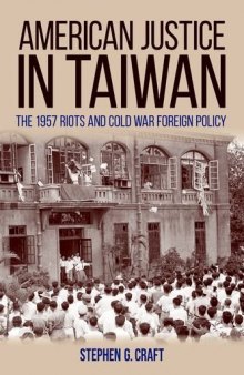 American Justice in Taiwan: The 1957 Riots and Cold War Foreign Policy