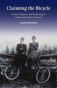 Claiming the Bicycle: Women, Rhetoric, and Technology in Nineteenth-Century America