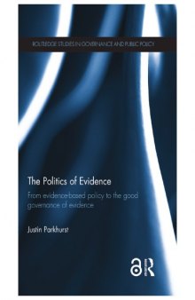 The Politics of Evidence: From evidence-based policy to the good governance of evidence