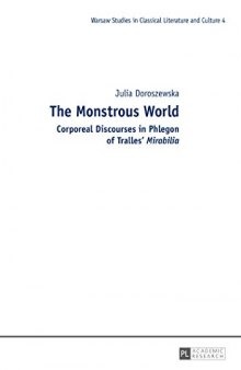 The Monstrous World: Corporeal Discourses in Phlegon of Tralles’ «Mirabilia»