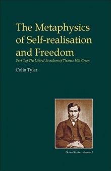 The Metaphysics of Self-realisation and Freedom: Part One of the Liberal Socialism of Thomas Hill Green
