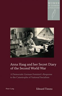 Anna Haag and her Secret Diary of the Second World War: A Democratic German Feminist’s Response to the Catastrophe of National Socialism