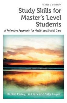 Study Skills for Master’s Level Students, revised edition: A Reflective Approach for Health and Social Care