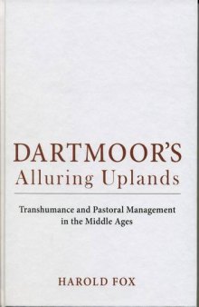 Dartmoor’s Alluring Uplands: Transhumance and Pastoral Management in the Middle Ages