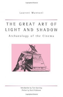 The Great Art Of Light And Shadow: Archaeology of the Cinema