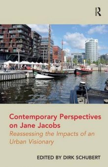 Contemporary Perspectives on Jane Jacobs: Reassessing the Impacts of an Urban Visionary