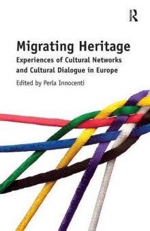 Migrating Heritage: Experiences of Cultural Networks and Cultural Dialogue in Europe