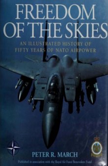 Freedom of the Skies.  An Illustrated History of Fifty Years of NATO Airpower