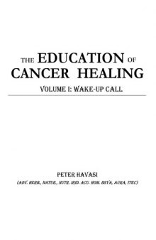 The Education of Cancer Healing Vol. I - Wake-Up Call