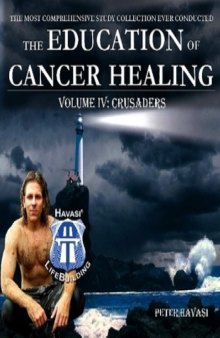 Education of Cancer Healing Vol. IV - Crusaders