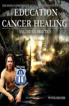 Education of Cancer Healing Vol. VII - Heretics