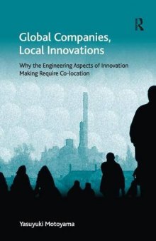 Global Companies, Local Innovations: Why the Engineering Aspects of Innovation Making Require Co-location