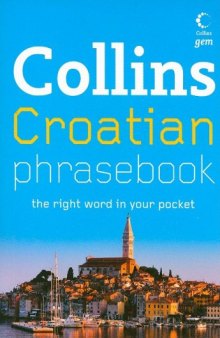 Collins Croatian Phrasebook: The Right Word in Your Pocket