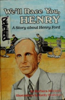 We’ll Race You, Henry: A Story about Henry Ford