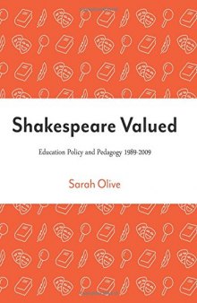 Shakespeare Valued: Education Policy and Pedagogy 1989-2009