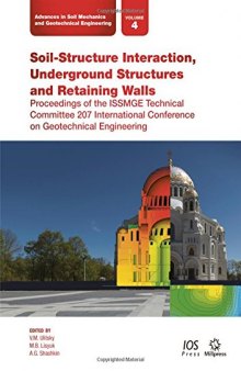 Soil-Structure Interaction, Underground Structures and Retaining Walls: Proceedings of the ISSMGE Technical Committee 207 International Conference on ... Soil Mechanics and Geotechnical Engineering)