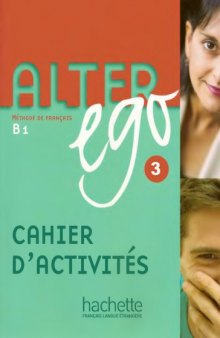 Alter ego 3 : méthode de français B1 : cahier d’activités