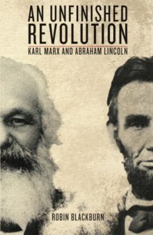 An Unfinished Revolution: Karl Marx and Abraham Lincoln