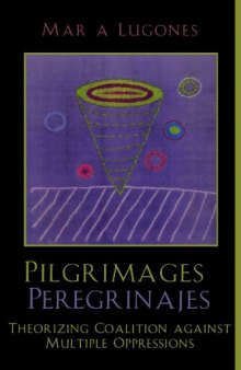 Pilgrimages/Peregrinajes: Theorizing Coalition Against Multiple Oppressions