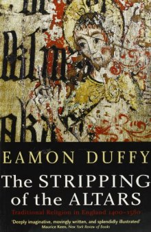 The Stripping of the Altars: Traditional Religion in England, 1400-1580