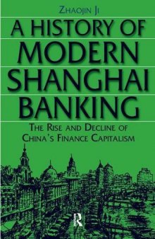 A History of Modern Shanghai Banking: The Rise and Decline of China’s Financial Capitalism