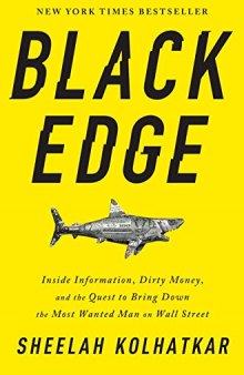 Black Edge: Inside Information, Dirty Money, and the Quest to Bring Down the Most Wanted Man on Wall Street